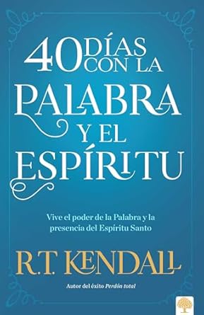 40 DÍAS CON LA PALABRA Y EL ESPÍRITU- VIVE EL PODER DE LA PALABRA Y LA PRESENCIA DEL ESPÍRITU SANTO