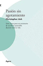 Cargar imagen en el visor de la galería, PASIÓN SIN AGOTAMIENTO- SIETE CLAVES PARA UN MINISTERIO DE SACRIFICIO SOSTENIBLE DURANTE TODA LA VIDA
