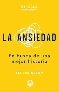 LA ANSIEDAD- EN BUSCA DE UNA MEJOR HISTORIA 31 DIAS DEVOCIONALES PARA ADOLESCENTES