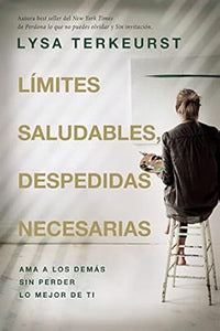 LÍMITES SALUDABLES, DESPEDIDAS NECESARIAS- AMA A LOS DEMÁS SIN PERDER LO MEJOR DE TI