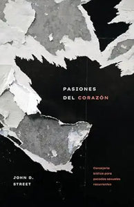 PASIONES DEL CORAZÓN- CONSEJERÍA BÍBLICA PARA PECADOS SEXUALES RECURRENTES