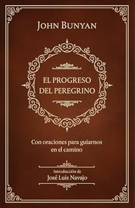 EL PROGRESO DEL PEREGRINO- CON ORACIONES PARA GUIARNOS EN EL CAMINO- NUEVA EDICIÓN