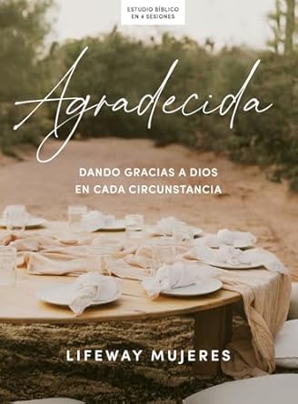 AGRADECIDA- DANDO GRACIAS A DIOS EN CADA CIRCUNSTANCIA
