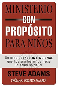 MINISTERIO CON PROPÓSITO PARA NIÑOS- UN DISCIPULADO INTENCIONAL QUE DIRIJE  A LOS NIÑOS  HACIA LA SALUD ESPIRITUAL