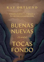 Cargar imagen en el visor de la galería, BUENAS NUEVAS CUANDO TOCAS FONDO- CÓMO ENCONTRAR A DIOS EN MEDIO DEL DOLOR Y LA DESESPERANZA
