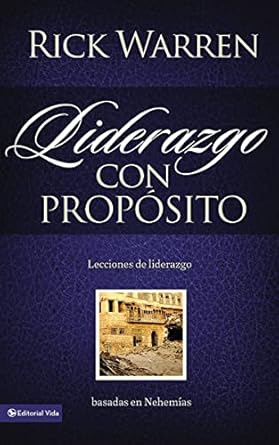 LIDERAZGO CON PROPÓSITO- LECCIONES DE LIDERAZGO BASADAS EN NEHEMÍAS