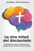 Cargar imagen en el visor de la galería, LA OTRA MITAD DEL DISCIPULADO- COMUNIDAD CRISTIANA, NEUROCIENCIA Y SUPERACIÓN DEL ESTANCAMIENTO ESPIRITUAL
