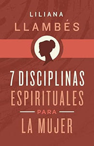 7 DISCIPLINAS ESPIRITUALES PARA LA MUJER