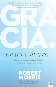 GRACIA, PUNTO- VIVA LA EXTRAORDINARIA REALIDAD DE LA OBRA TERMINADA DE JESÚS