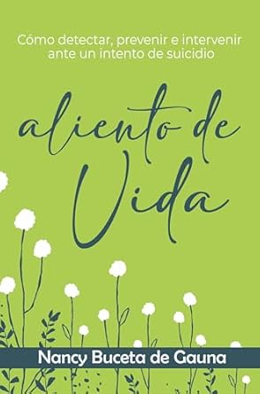 ALIENTO DE VIDA- CÓMO DETECTAR PREVENIR E INTERVENIR ANTE UN INTENTO DE SUICIDIO