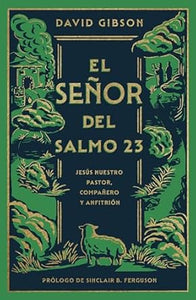 EL SEÑOR DEL SALMO 23- JESÚS NUESTRO PASTOR, COMPAÑERO Y ANFITRIÓN