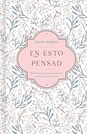 EN ESTO PENSAD- REFLEXIONES PARA MANTENERTE ENFOCADA TODO EL AÑO