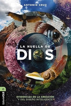 LA HUELLA DE DIOS- EVIDENCIAS DE LA CREACIÓN Y DEL DISEÑO INTELIGENTE