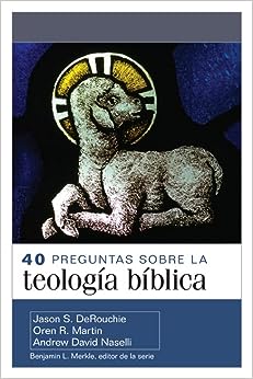 40 PREGUNTAS SOBRE LA TEOLOGIA BÍBLICA