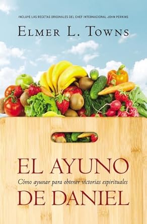 EL AYUNO DE DANIEL- CÓMO AYUNAR PARA OBTENER VICTORIAS ESPIRITUALES