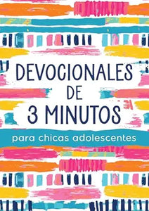 DEVOCIONALES DE 3 MINUTOS PARA CHICAS ADOLESCENTES- 180 LECTURAS ALENTADORAS