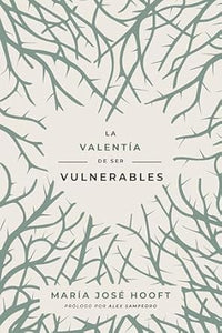 LA VALENTÍA DE SER VULNERABLES