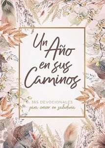 UN AÑO EN SUS CAMINOS- 365 DEVOCIONALES PARA CRECER EN SABIDURÍA