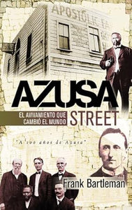 AZUSA STREET- EL AVIVAMIENTO QUE CAMBIÓ EL MUNDO