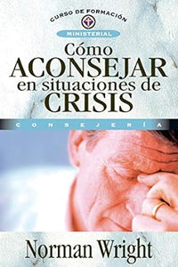 CÓMO ACONSEJAR EN SITUACIONES DE CRISIS- CURSO DE FORMACIÓN MINISTERIAL CONSEJERÍA