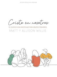 CRISTO EN NOSOTROS - ESTUDIO BÍBLICO- EL CLÁSICO VIDA DISCIPULAR PARA GRUPOS PEQUEÑOS