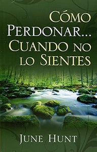 CÓMO PERDONAR...  CUANDO NO LO SIENTES