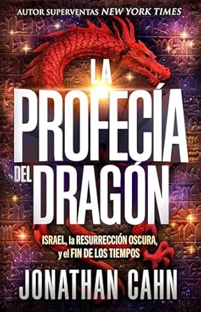 LA PROFECÍA DEL DRAGÓN- ISRAEL, LA RESURRECCIÓN OSCURA Y EL FIN DE LOS TIEMPOS