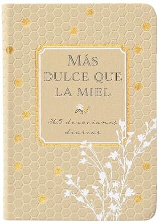 MÁS DULCE QUE LA MIEL- 365 DEVOCIONES DIARIAS