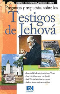 TESTIGOS DE JEHOVÁ-10 PREGUNTAS Y RESPUESTAS, CREENCIAS FUNDAMENTALES, PRÁCTICAS E HISTORIA-PANFLETO