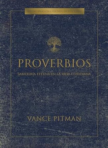 PROVERBIOS- SABIDURÍA ETERNA EN LA VIDA COTIDIANA- ESTUDIO BÍBLICO