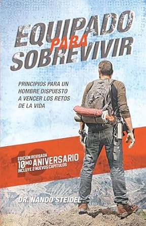 EQUIPADO PARA SOBREVIVIR- PRINCIPIOS PARA UN HOMBRE DISPUESTO A VENCER LOS RETOS DE LA VIDA