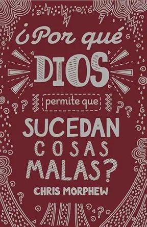 ¿POR QUÉ DIOS PERMITE QUE SUCEDAN COSAS MALAS? SERIE GRANDES PREGUNTAS