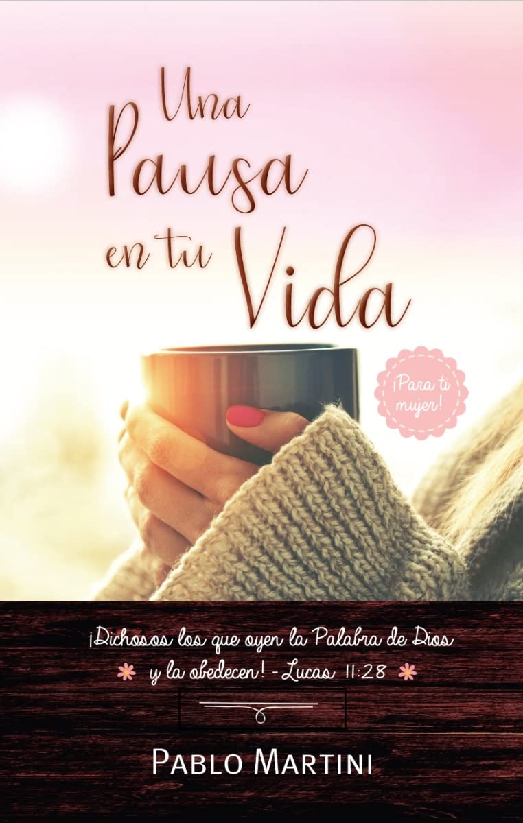 UNA PAUSA EN TU VIDA- DICHOSOS LOS QUE OYEN LA PALABRA DE DIOS Y LA OBEDECEN LUCAS 11: 28 PARA MUJER