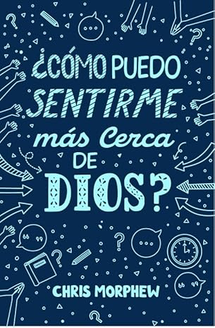 ¿CÓMO PUEDO SENTIRME MÁS CERCA DE DIOS?