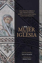 Cargar imagen en el visor de la galería, EL ROL DE LA MUJER EN LA IGLESIA- UNA DEFENSA BÍBLICA DEL DISEÑO DIVINO FRENTE A LA CONFUSIÓN CONTEMPORÁNEA
