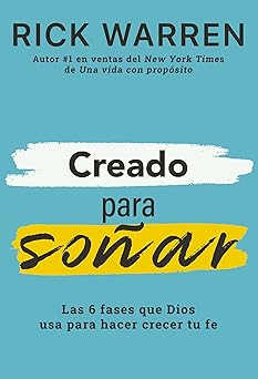 CREADO PARA SOÑAR- LAS 6 FASES QUE DIOS USA PARA HACER CRECER TU FE