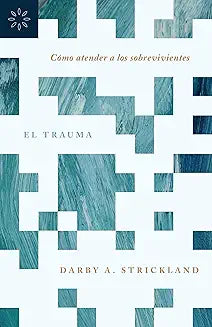 EL TRAUMA- CÓMO ATENDER A LOS SOBREVIVIENTES