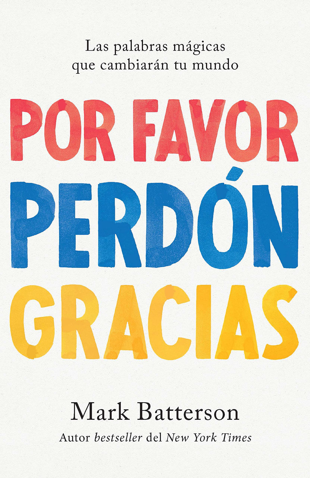POR FAVOR, PERDÓN, GRACIAS- LAS PALABRAS MÁGICAS QUE CAMBIARON TU MUNDO