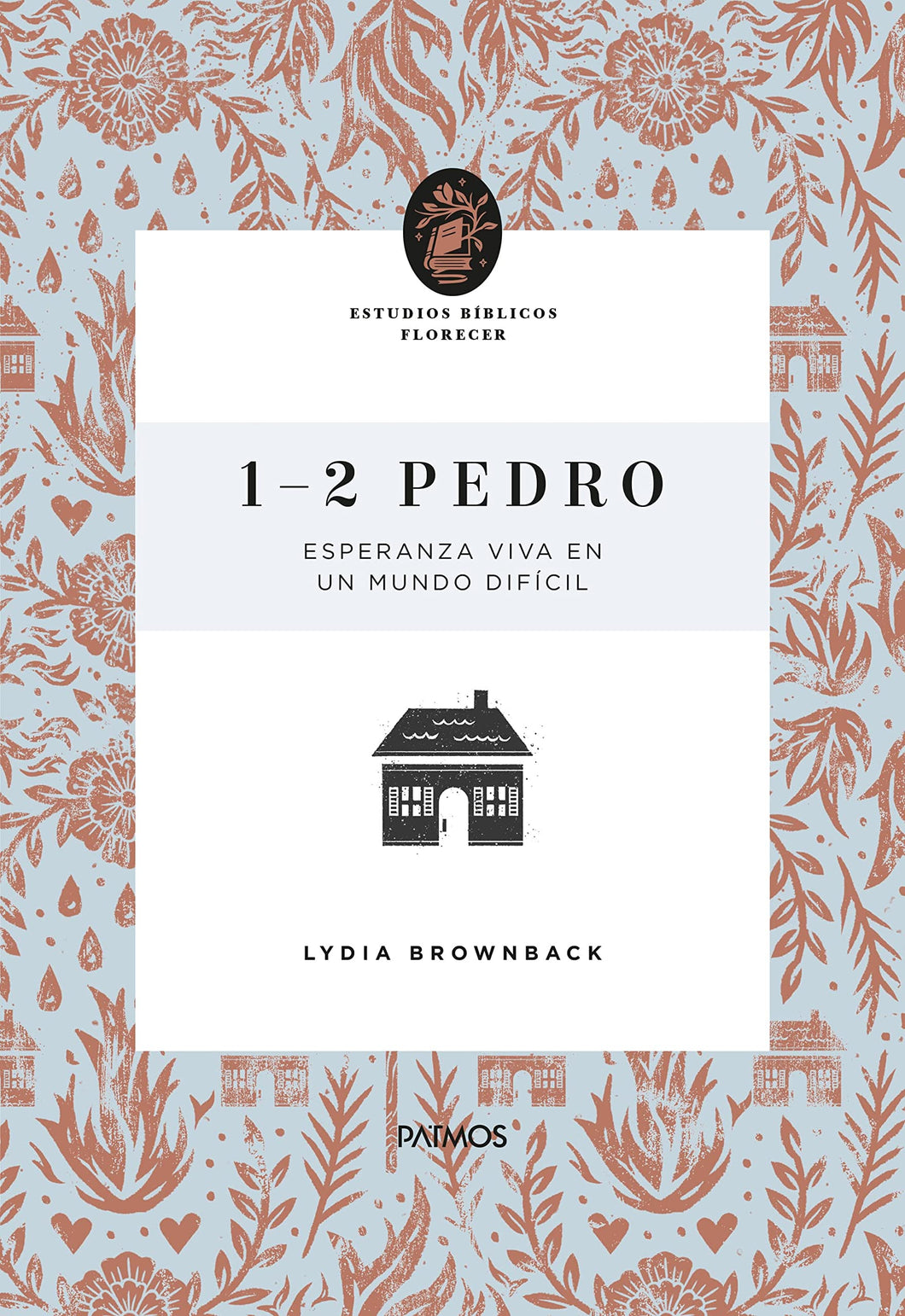 1 & 2 PEDRO ESTUDIOS BÍBLICOS- FLORECER ESPERANZA VIVA EN UN MUNDO DIFÍCIL