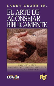 EL ARTE DE ACONSEJAR BÍBLICAMENTE- UN DESAFÍO AL LÍDER CONTEMPORANEO  PARA PREPARARSE A FIN DE AYUDAR A LOS AFLIGIDOS