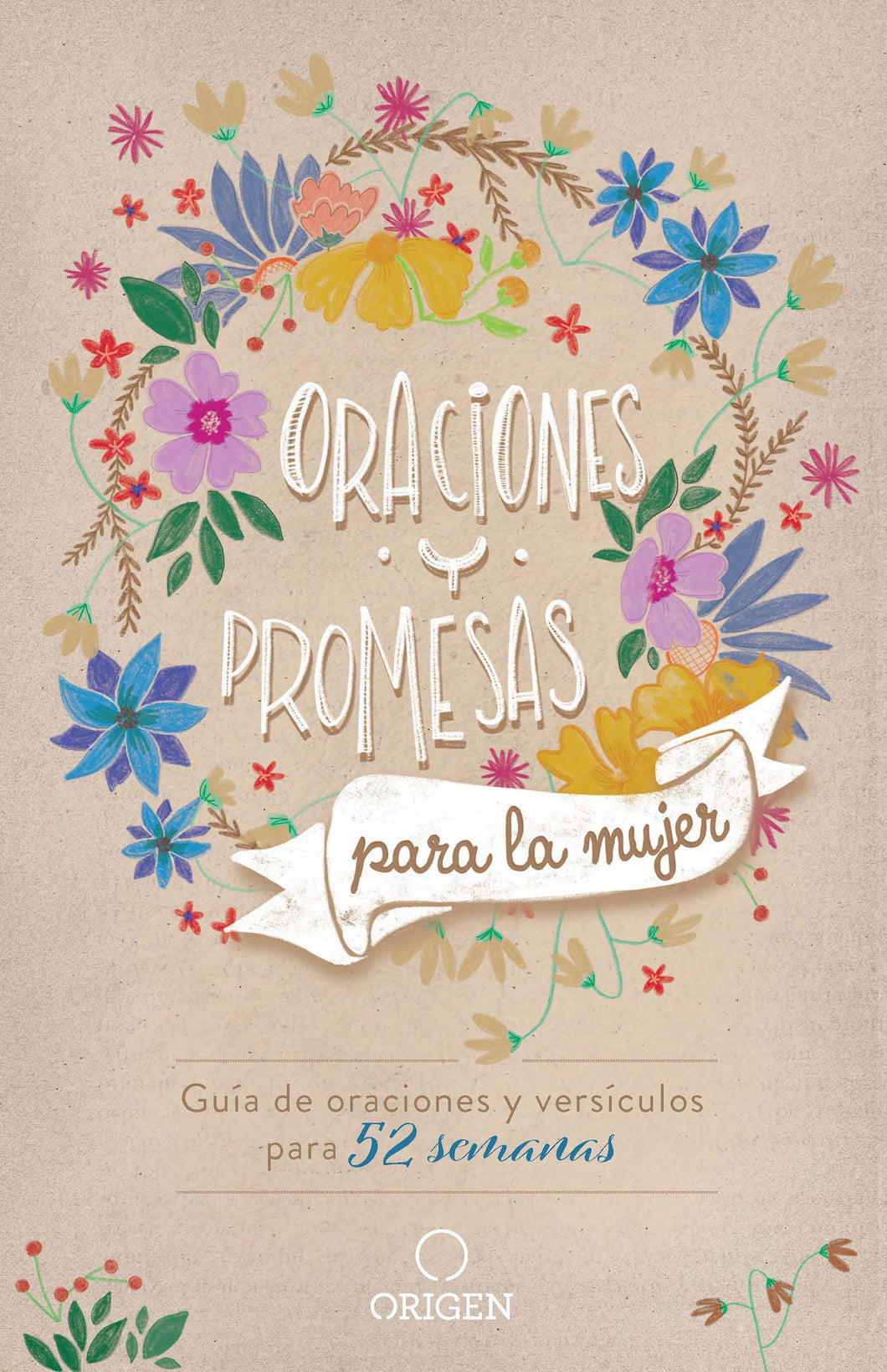 ORACIONES Y PROMESAS PARA LA MUJER- GUÍA DE ORACIONES Y VERSÍCULOS PARA 52 SEMANAS