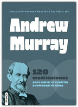 Cargar imagen en el visor de la galería, ANDREW MURRAY- 120 MEDITACIONES PARA NUTRIR EL ESPÍRITU Y REFRESCAR EL ALMA
