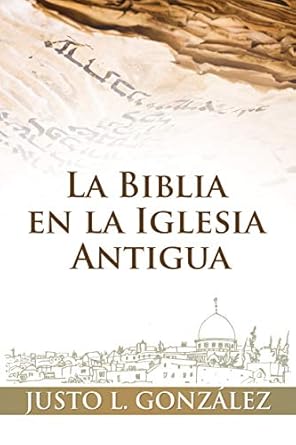 LA BIBLIA EN LA IGLESIA ANTIGUA
