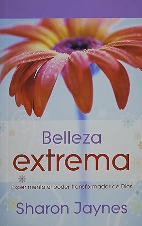 BELLEZA EXTREMA- EXPERIMENTA EL PODER TRANSFORMADOR DE DIOS
