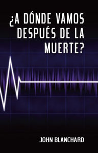 ¿A DÓNDE VAMOS DESPUÉS DE LA MUERTE?