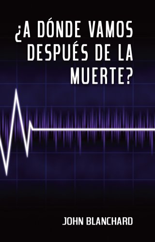 ¿A DÓNDE VAMOS DESPUÉS DE LA MUERTE?