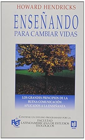 ENSEÑANDO PARA CAMBIAR VIDAS- LOS GRANDES PRINCIPIOS DE LA BUENA COMUNICACIÓN APLICADOS A LA ENSEÑANZA
