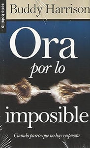 ORA POR LO IMPOSIBLE- CUANDO PARECE QUE NO HAY RESPUESTA.