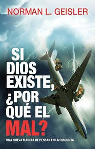 SI DIOS EXISTE ¿POR QUÉ EL MAL?- UNA NUEVA MANERA DE PENSAR EN LA PREGUNTA