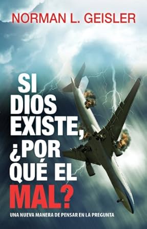 SI DIOS EXISTE ¿POR QUÉ EL MAL?- UNA NUEVA MANERA DE PENSAR EN LA PREGUNTA